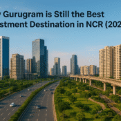 Why Gurugram is Still the Best Investment Destination in NCR